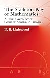 The Skeleton Key of Mathematics: A Simple Account of Complex Algebraic Theories