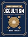 An Encyclopaedia of Occultism - Lewis Spence