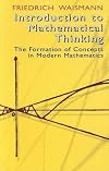 Introduction to Mathematical Thinking; The Formation of Concepts in Modern Mathematics