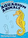 How to Draw Aquarium Animals (Dover How to Draw)