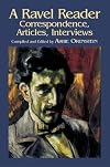 A Ravel reader : correspondence, articles, interviews