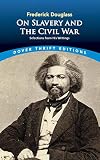Frederick Douglass on Slavery and the Civil War: Selections from His Writings (Dover Thrift Editions)