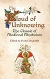 The Cloud of Unknowing: The Classic of Medieval Mysticism - Evelyn Underhill
