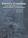 Doré's London: All 180 Illustrations from London, A Pilgrimage