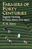 Farmers Of Forty Centuries Organic Farming In China Korea And Japan