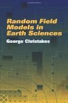 Random Field Models in Earth Sciences (Dover Books on Science)