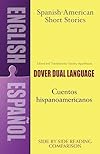 Spanish-American Short Stories / Cuentos hispanoamericanos: A Dual-Language Book (Dover Dual Language Spanish)