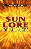 Sun Lore of All Ages: A Collection of Myths and Legends (Dover Books on Astronomy)