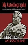 My Autobiography: With "The Political and Social Doctrine of Fascism" (Dover Books on History, Political and Social Science)