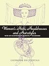 Women's Hats, Headdresses and Hairstyles: With 453 Illustrations, Medieval to Modern