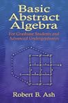 Basic Abstract Algebra: For Graduate Students and Advanced Undergraduates