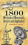 1800 Mechanical Movements Devices And Appliances