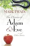 The Diaries Of Adam And Eve And Other Stories