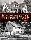 Smaller Houses of the 1920s: 55 Examples