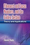 Fibonacci And Lucas Numbers And The Golden Section Theory And Applications