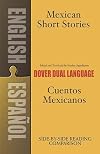 Mexican Short Stories = Cuentos mexicanos: A Dual-Language Book
