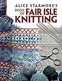 Alice Starmores Book Of Fair Isle Knitting