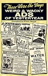 Those Were the Days: Weird and Wacky Ads of Yesteryear