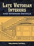 Late Victorian Interiors and Interior Details (Dover Architecture)