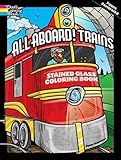 All Aboard! Trains Stained Glass Coloring Book (Dover Planes Trains Automobiles Coloring)