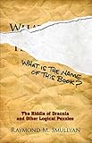 What Is The Name Of This Book The Riddle Of Dracula And Other Logical Puzzles