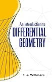 An Introduction To Differential Geometry