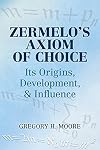 Zermelo's axiom of choice: Its origins, development, and influence