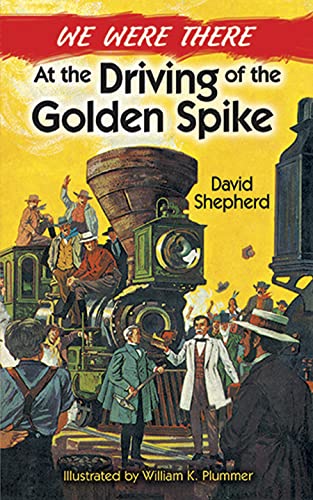 Cover of We Were There at the Driving of the Golden Spike