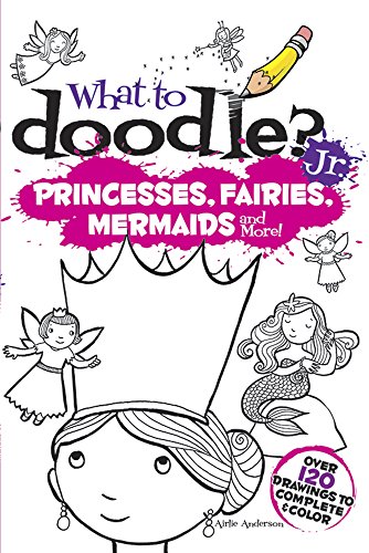 Cover of What to Doodle? Jr. - Princesses, Fairies, Mermaids and More!
