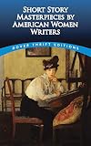 Short Story Masterpieces by American Women Writers (Dover Thrift Editions)