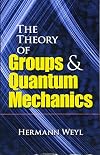 The Theory of Groups and Quantum Mechanics