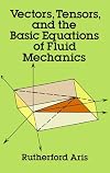 Vectors, Tensors and the Basic Equations of Fluid Mechanics