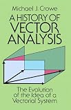 A History Of Vector Analysis The Evolution Of The Idea Of A Vectorial System Dover Books On Mathematics