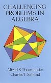 Challenging Problems in Algebra