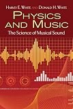 Physics And Music The Science Of Musical Sound Dover Books On Physics