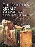 The Painter's Secret Geometry: A Study of Composition in Art (Dover Books on Fine Art)