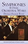 Symphonies and Other Orchestral Works: Selections from Essays in Musical Analysis