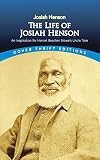 The Life Of Josiah Henson An Inspiration For Harriet Beecher Stowes Uncle Tom Dover Thrift Editions