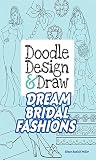 Doodle Design Draw Dream Bridal Fashions Dover Doodle Books