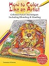 How to Color Like an Artist: Colored Pencil Techniques Including Blending & Shading