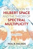 Introduction To Hilbert Space And The Theory Of Spectral Multiplicity