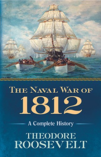 The Naval War Of 1812: A Complete History book cover