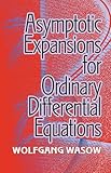 Asymptotic Expansions For Ordinary Differential Equations