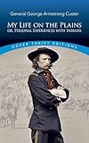 My Life On The Plains Or Personal Experiences With Indians