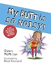 My Butt is SO NOISY!
