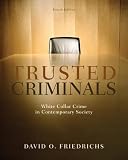 Trusted Criminals White Collar Crime In Contemporary Society