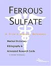 Ferrous Sulfate - A Medical Dictionary, Bibliography, and Annotated Research Guide to Internet References