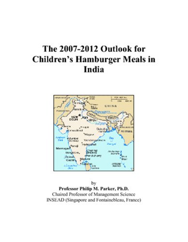 Cover of The 2007-2012 World Outlook for Childrenâ€"! White Meat Burger Meals