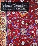 Flowers Underfoot Indian Carpets Of The Mughal Era