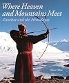 Where Heaven and Mountains Meet: Zanskar and the Himalayas